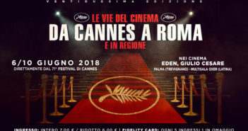 Le vie del cinema da Cannes a Roma e in regione 2018